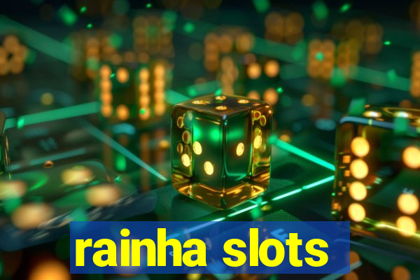 rainha slots